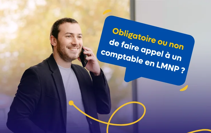 LMNP : est-il obligatoire d&rsquo;avoir un comptable ou non ?