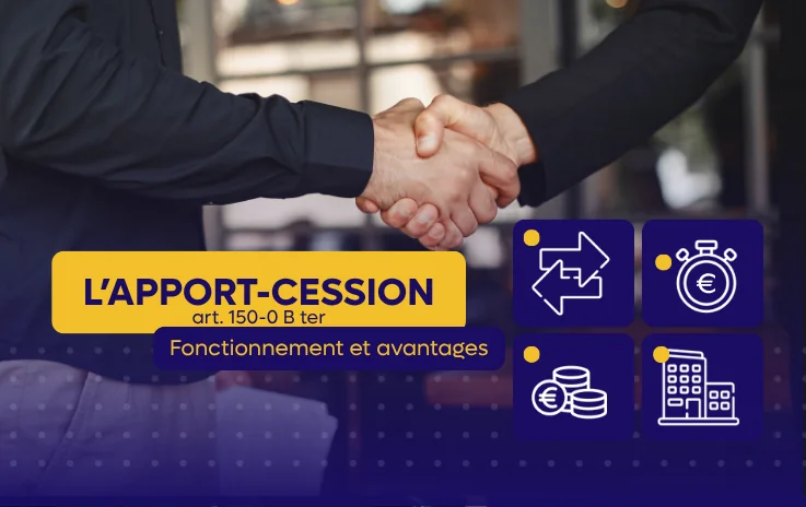 L’apport-cession : report de l’imposition et réinvestissement (150-0 B ter)